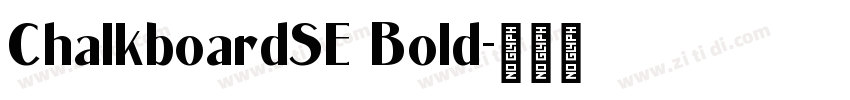 ChalkboardSE Bold字体转换